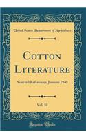 Cotton Literature, Vol. 10: Selected References; January 1940 (Classic Reprint): Selected References; January 1940 (Classic Reprint)