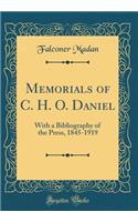 Memorials of C. H. O. Daniel: With a Bibliography of the Press, 1845-1919 (Classic Reprint)