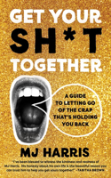 Get The F*ck Out Your Own Way: A Guide to Letting Go of the Sh*t that’s Holding You Back