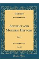 Ancient and Modern History, Vol. 15: Part 1 (Classic Reprint)