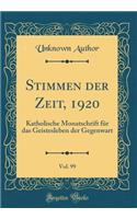 Stimmen Der Zeit, 1920, Vol. 99: Katholische Monatschrift Fï¿½r Das Geistesleben Der Gegenwart (Classic Reprint)