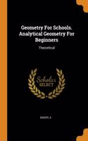 Geometry For Schools. Analytical Geometry For Beginners