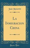 La Inmigracion China (Classic Reprint)