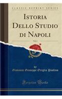 Istoria Dello Studio Di Napoli, Vol. 2 (Classic Reprint)