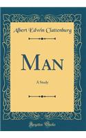 Man: A Study (Classic Reprint)