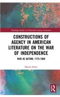 Constructions of Agency in American Literature on the War of Independence