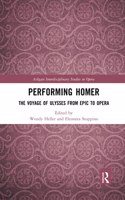 Performing Homer: The Voyage of Ulysses from Epic to Opera