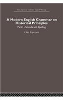 Modern English Grammar on Historical Principles: Volume 1, Sounds and Spellings