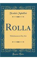 Rolla: Melodramma in Due Atti (Classic Reprint)