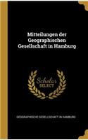 Mitteilungen Der Geographischen Gesellschaft in Hamburg