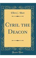 Cyril the Deacon (Classic Reprint)