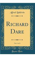 Richard Dare, Vol. 1 of 2 (Classic Reprint)