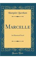 Marcelle: An Historical Novel (Classic Reprint): An Historical Novel (Classic Reprint)