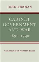 Cabinet Government and War, 1890-1940