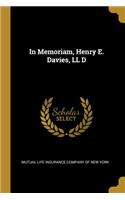 In Memoriam, Henry E. Davies, LL D