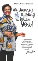 My Journey to Building A Better You: A memoir of how self esteem and the love of fashion evolved into a lifestyle brand and purpose far greater than self