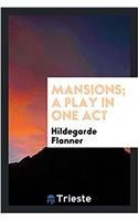 MANSIONS; A PLAY IN ONE ACT