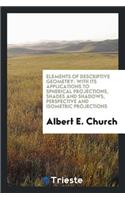 Elements of Descriptive Geometry: With Its Applications to Spherical ...