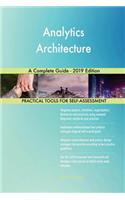 Analytics Architecture A Complete Guide - 2019 Edition