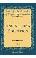 Engineering Education, Vol. 10 (Classic Reprint)