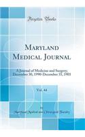 Maryland Medical Journal, Vol. 44: A Journal of Medicine and Surgery; December 30, 1990-December 31, 1901 (Classic Reprint): A Journal of Medicine and Surgery; December 30, 1990-December 31, 1901 (Classic Reprint)