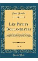 Les Petits Bollandistes, Vol. 4: Vies des Saints de l'Ancien Et du Nouveau Testament, des Martyrs, des Pères, des Auteurs Sacrés Et Ecclésiastiques; Du 26 Mars au 28 Avril (Classic Reprint)
