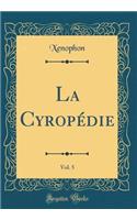 La Cyropédie, Vol. 5 (Classic Reprint)