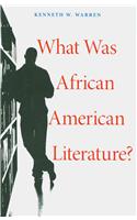 What Was African American Literature?