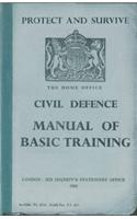 Protect and Survive: The Home Office Civil Defence Manual of Basic Training