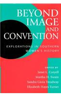 Beyond Image and Convention: Explorations in Southern Women's History