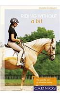 Riding without a bit: The gentle art of sensitive riding (Horses)