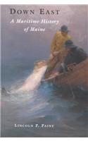 Down East: A Maritime History of Maine