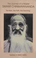 Journey of a Master: Swami Chinmayananda, the Man, the Path, the Teaching