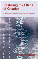 Restoring the Ethics of Creation: Challenging the Ethical Implications of Evolution