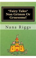 Fairy Tales-Non Grimm or Gruesome!