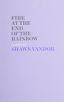 Fire at the End of the Rainbow