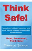 Think Safe!: A Comprehensive Guide to a Safer Living Environment