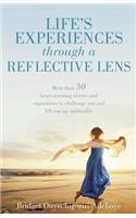 LIFE'S EXPERIENCES through a REFLECTIVE LENS
