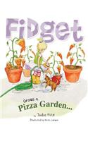 Fidget Grows A Pizza Garden