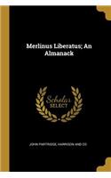 Merlinus Liberatus; An Almanack