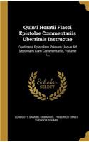 Quinti Horatii Flacci Epistolae Commentariis Uberrimis Instructae