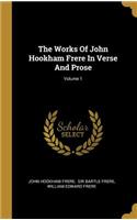 The Works Of John Hookham Frere In Verse And Prose; Volume 1