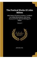 The Poetical Works Of John Milton: With Notes Of Various Authors. To Which Are Added Illustrations, And Some Account Of The Life And Writings Of Milton; Volume 2