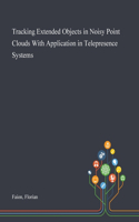 Tracking Extended Objects in Noisy Point Clouds With Application in Telepresence Systems
