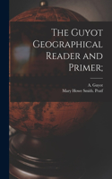 Guyot Geographical Reader and Primer;