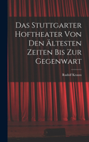 Stuttgarter Hoftheater Von Den Ältesten Zeiten Bis Zur Gegenwart