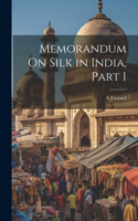 Memorandum On Silk in India, Part 1