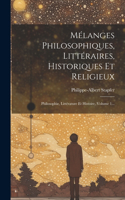 Mélanges Philosophiques, Littéraires, Historiques Et Religieux