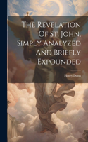 Revelation Of St. John, Simply Analyzed And Briefly Expounded