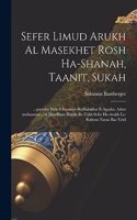 Sefer Limud Arukh al masekhet Rosh ha-shanah, Taanit, Sukah